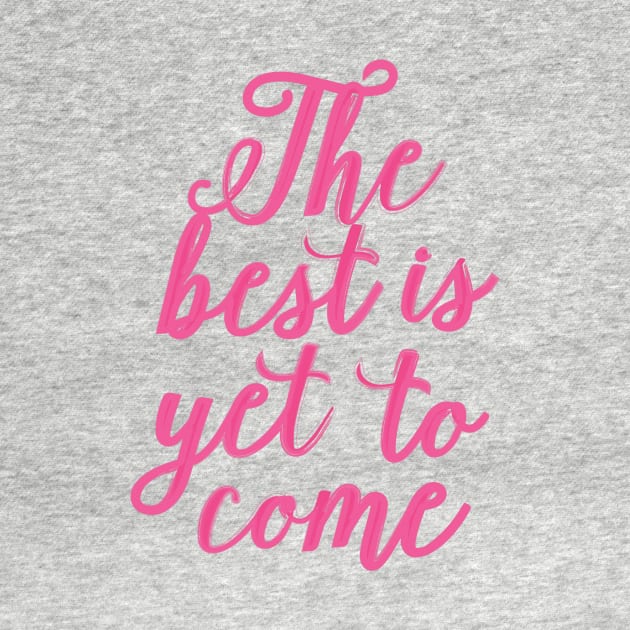 The Best Is Yet To Come by marktwain7